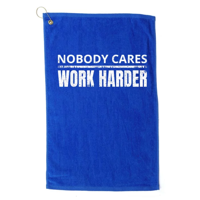 Funny No One Cares Work Harder Meme No One Cares Work Harder Motivational Quote Platinum Collection Golf Towel