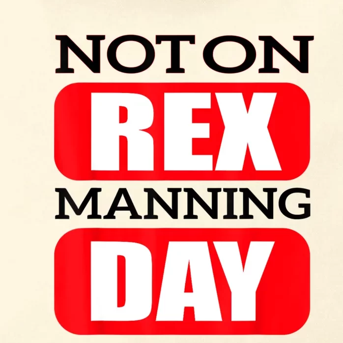 Funny Not On Rex Manning Day Quote Funny Gift Zip Tote Bag