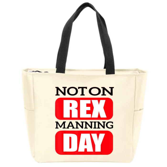 Funny Not On Rex Manning Day Quote Funny Gift Zip Tote Bag