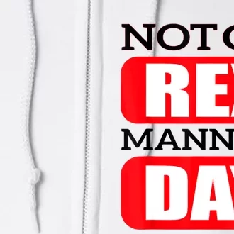 Funny Not On Rex Manning Day Quote Funny Gift Full Zip Hoodie