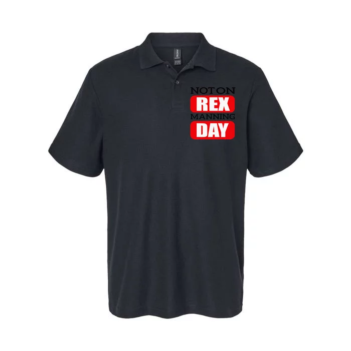 Funny Not On Rex Manning Day Quote Softstyle Adult Sport Polo