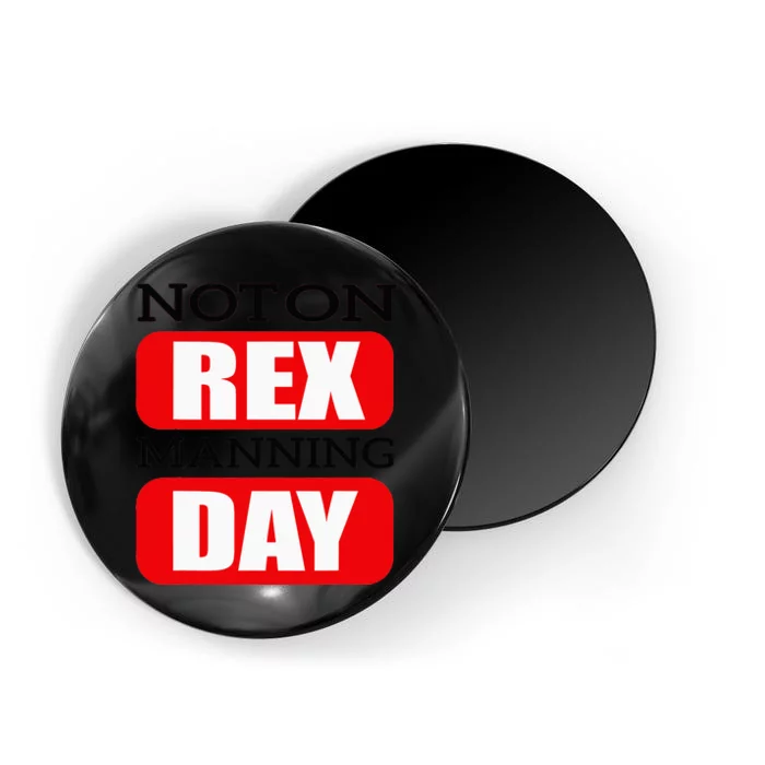 Funny Not On Rex Manning Day Quote Magnet