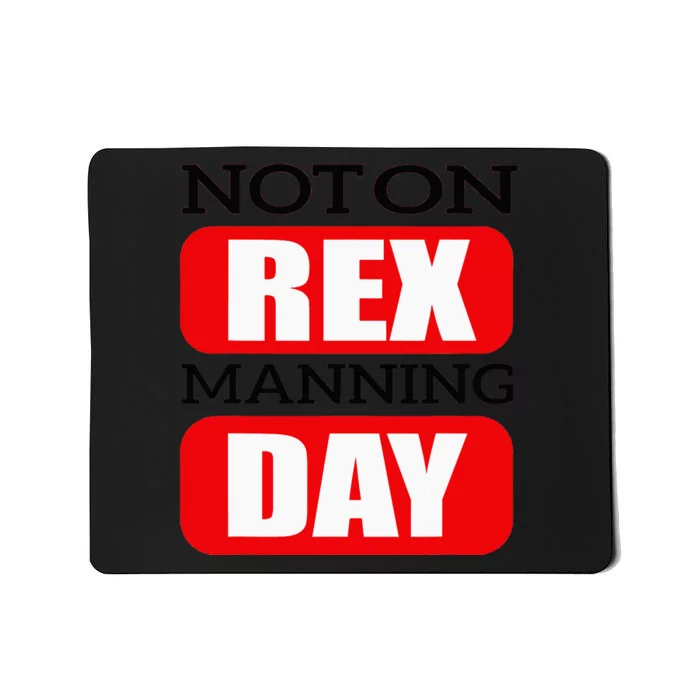 Funny Not On Rex Manning Day Quote Mousepad