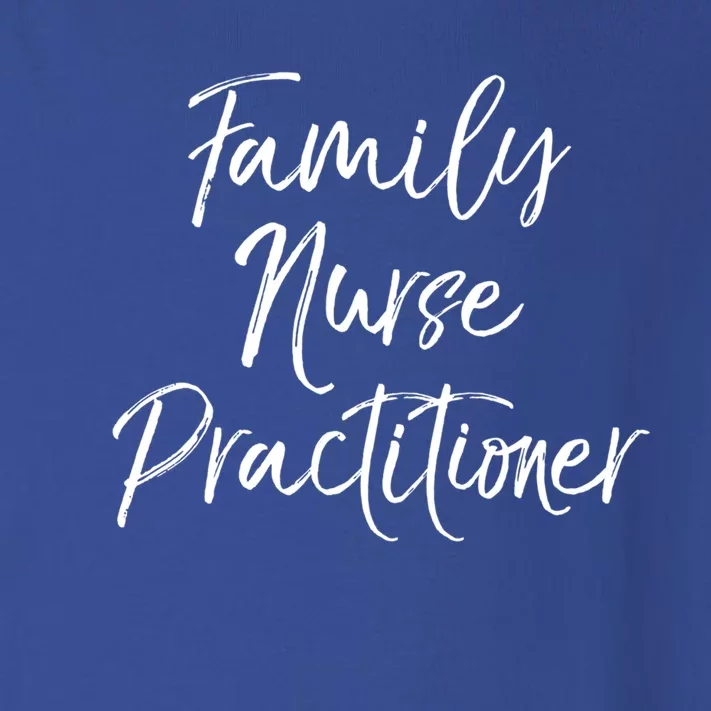 Family Nurse Practitioner Appreciation Week Fnp Meaningful Gift Toddler Long Sleeve Shirt