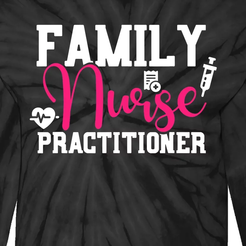 Family Nurse Practitioner FNP Family Nursing Student Gifts Tie-Dye Long Sleeve Shirt