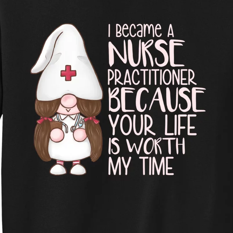 Funny Nurse Practitioner Gifts Tall Sweatshirt