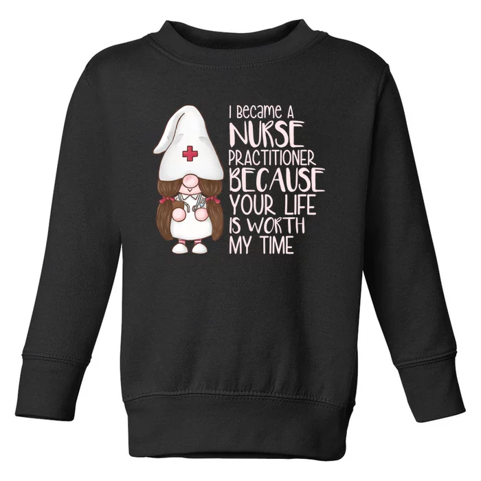 Funny Nurse Practitioner Gifts Toddler Sweatshirt