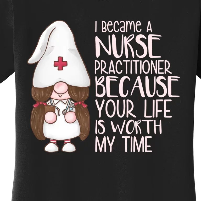 Funny Nurse Practitioner Gifts Women's T-Shirt