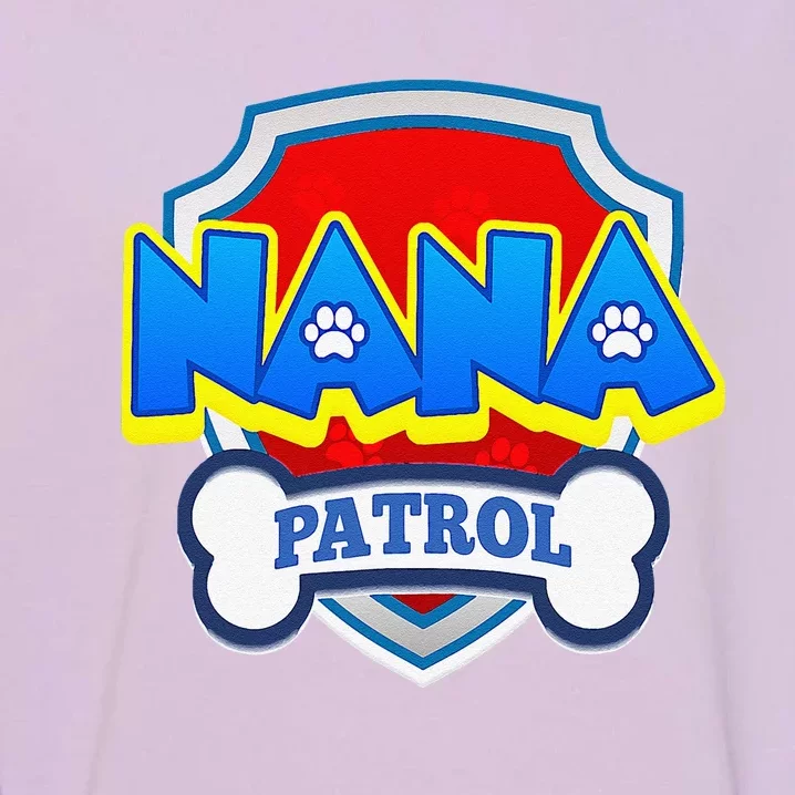 Funny Nana Patrol Dog Funny Gift Birthday Party Garment-Dyed Sweatshirt