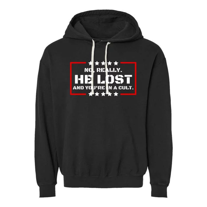 Funny No Really He Lost And Youre In A Cult Garment-Dyed Fleece Hoodie