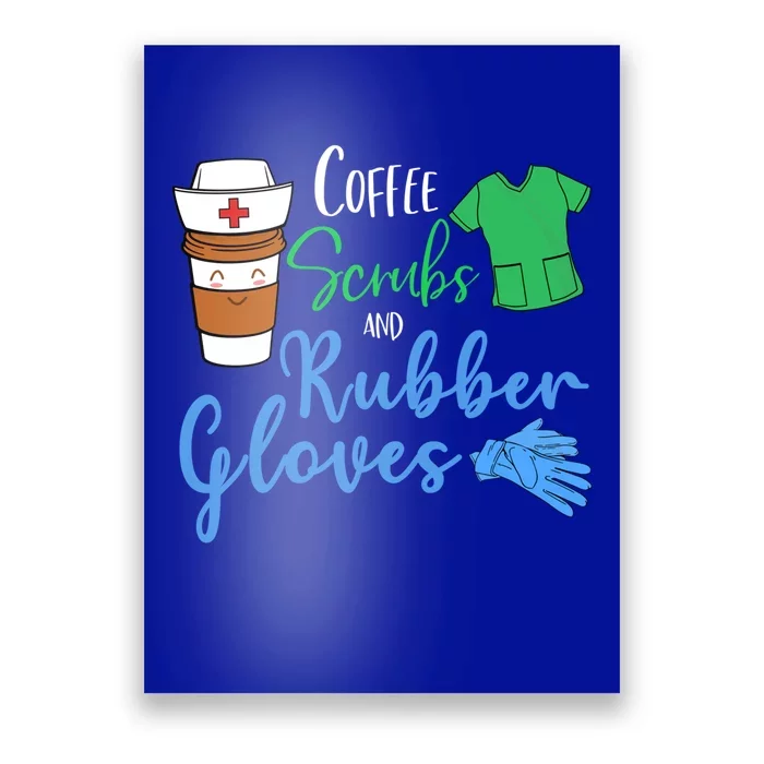 Funny Nurse Rn Coffee Scrubs And Rubber Gloves Gift Poster