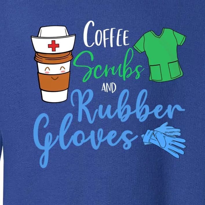 Funny Nurse Rn Coffee Scrubs And Rubber Gloves Gift Toddler Sweatshirt