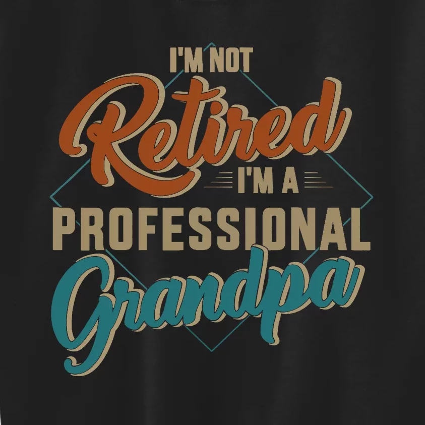 Funny not retired professional grandpa for father's day Kids Sweatshirt