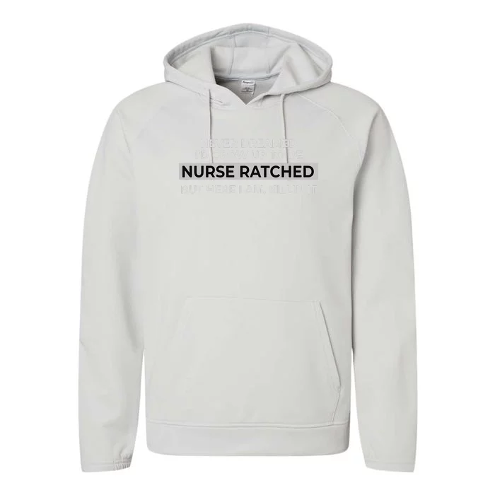 Funny Nurse Ratched Design Saying Movie Character Gift Idea Performance Fleece Hoodie