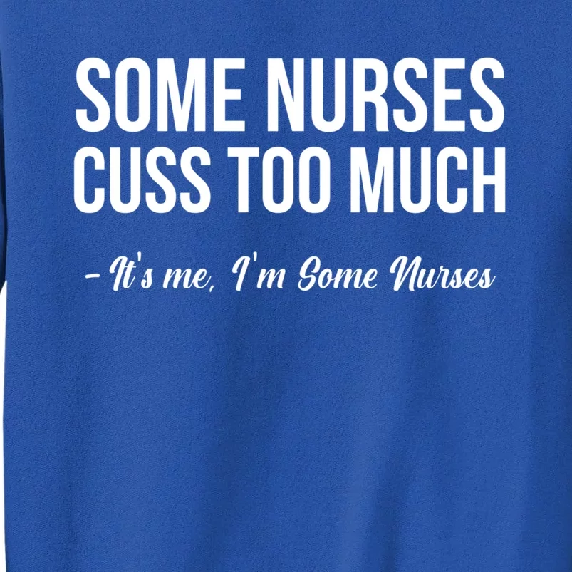 Funny Nurses Saying Some Nurses Cuss Too Much Gift Tall Sweatshirt