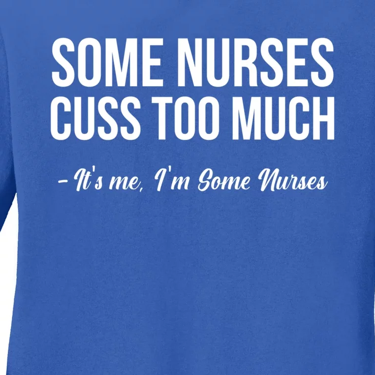 Funny Nurses Saying Some Nurses Cuss Too Much Gift Ladies Long Sleeve Shirt