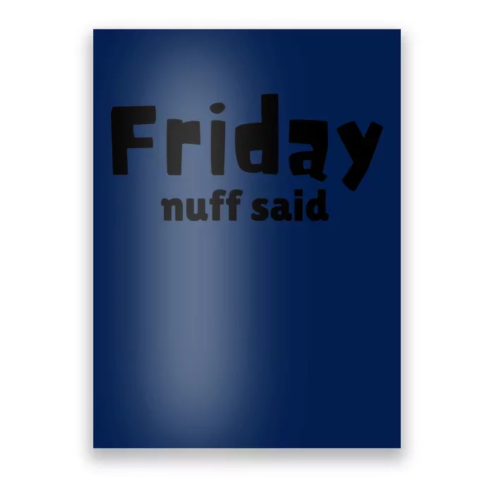 Friday Nuff Said Poster