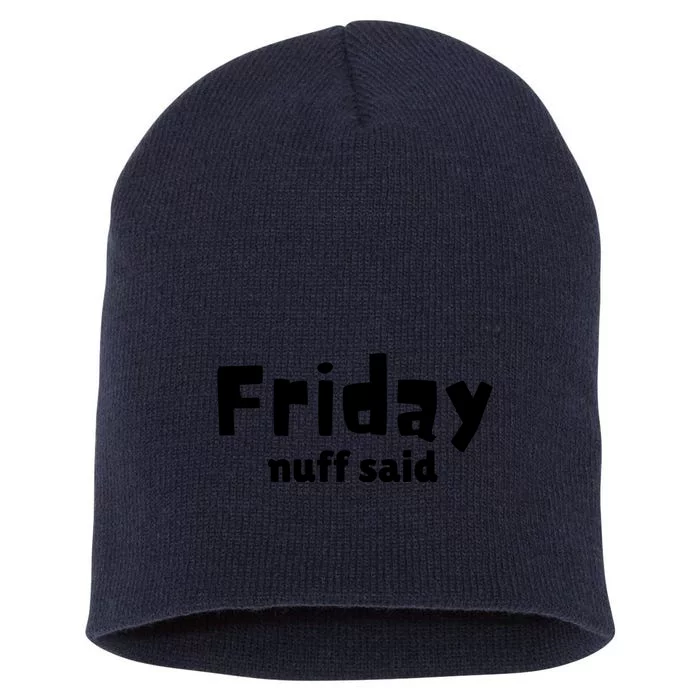 Friday Nuff Said Short Acrylic Beanie