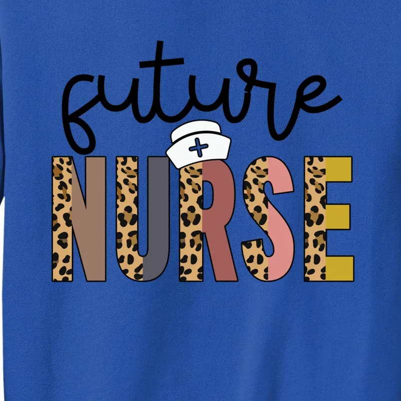 Future Nurse Student Leopard Print Funny Future Nurse Gift Tall Sweatshirt