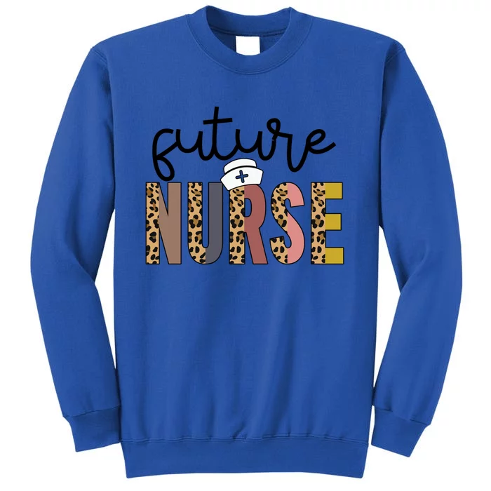 Future Nurse Student Leopard Print Funny Future Nurse Gift Tall Sweatshirt