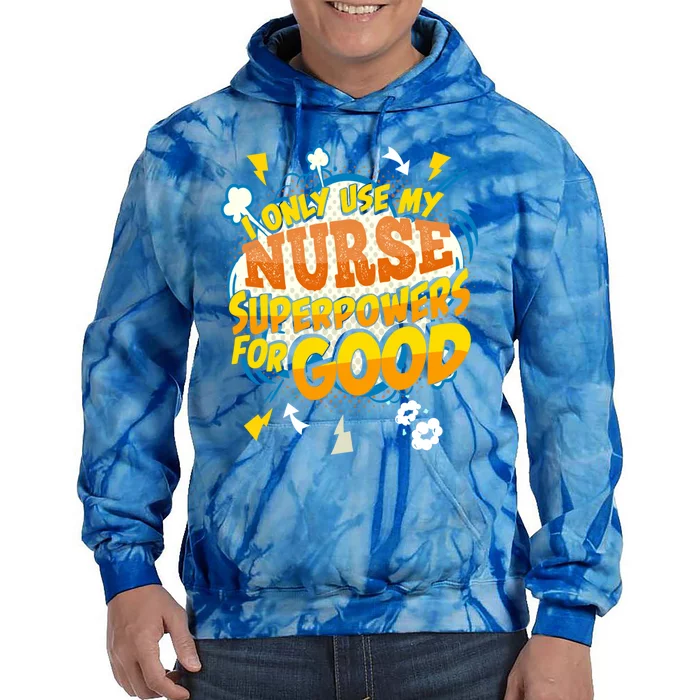 Funny Nurse Superpowers Gag Cool Gift Tie Dye Hoodie