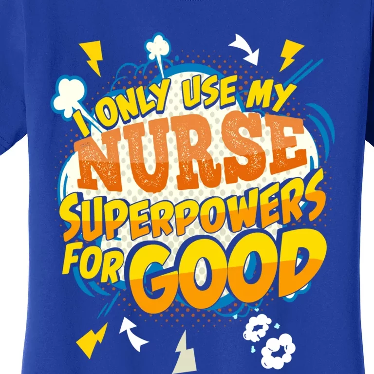 Funny Nurse Superpowers Gag Cool Gift Women's T-Shirt