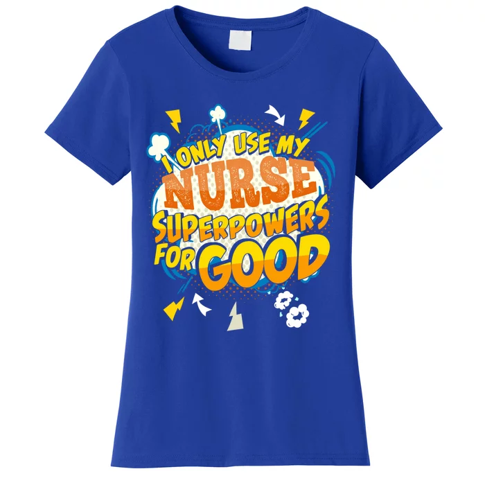 Funny Nurse Superpowers Gag Cool Gift Women's T-Shirt