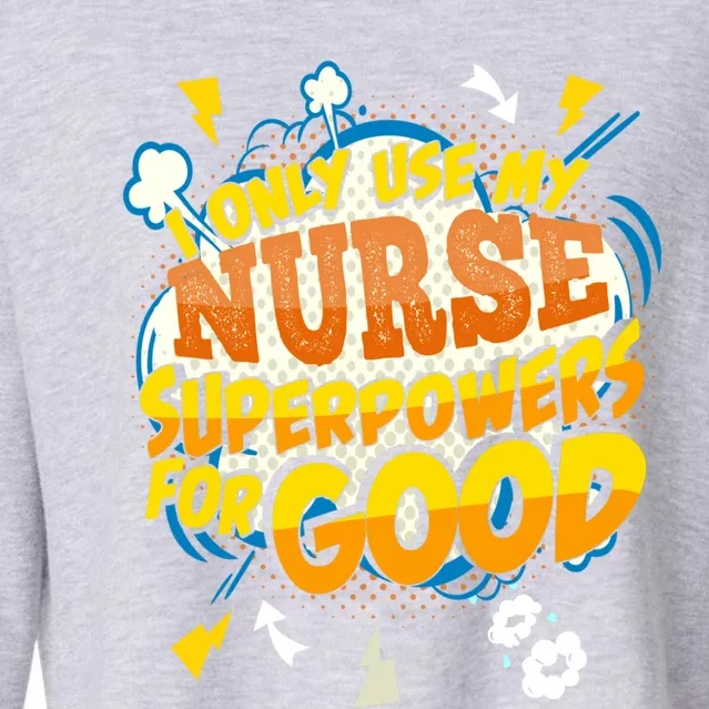 Funny Nurse Superpowers Gag Cool Gift Cropped Pullover Crew