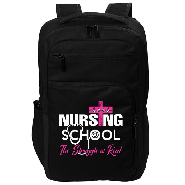 Funny Nursing School The Struggle Is Real Impact Tech Backpack