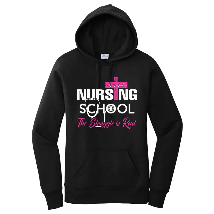 Funny Nursing School The Struggle Is Real Women's Pullover Hoodie