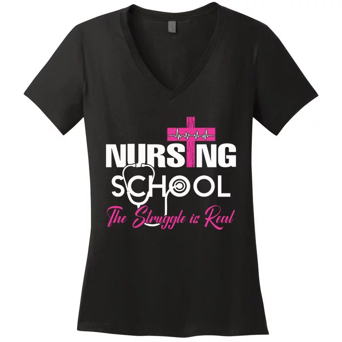 Funny Nursing School The Struggle Is Real Women's V-Neck T-Shirt