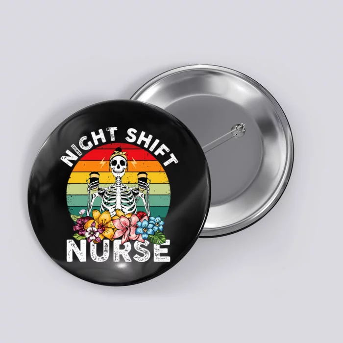 Funny Night Shift Nurse Skeleton Night Shift Nurse Button