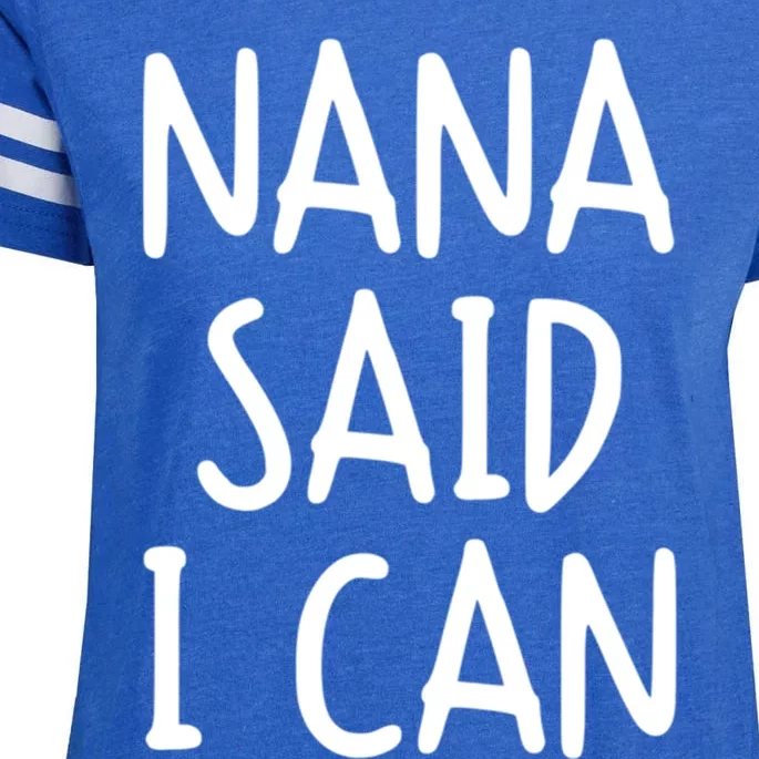 Funny Nana Said I Can Favorite Grand Funny Gift Enza Ladies Jersey Football T-Shirt