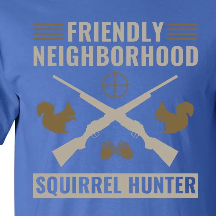 Friendly Neighborhood Squirrel Hunter Squirrel Hunting Gift Tall T-Shirt