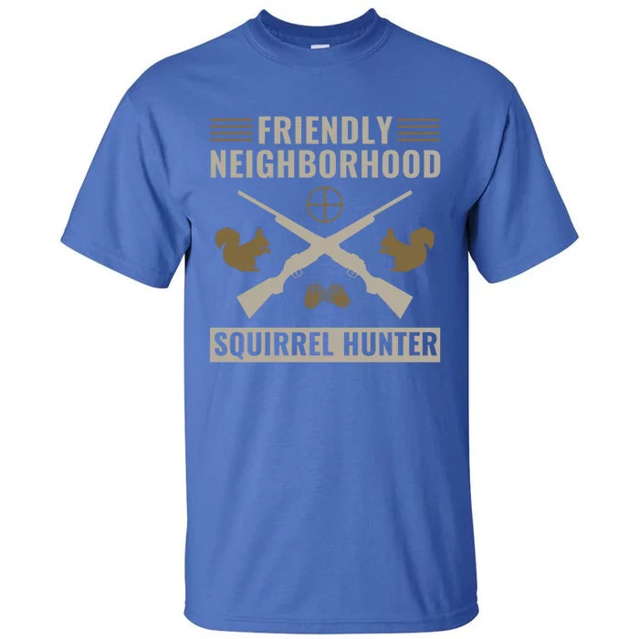 Friendly Neighborhood Squirrel Hunter Squirrel Hunting Gift Tall T-Shirt