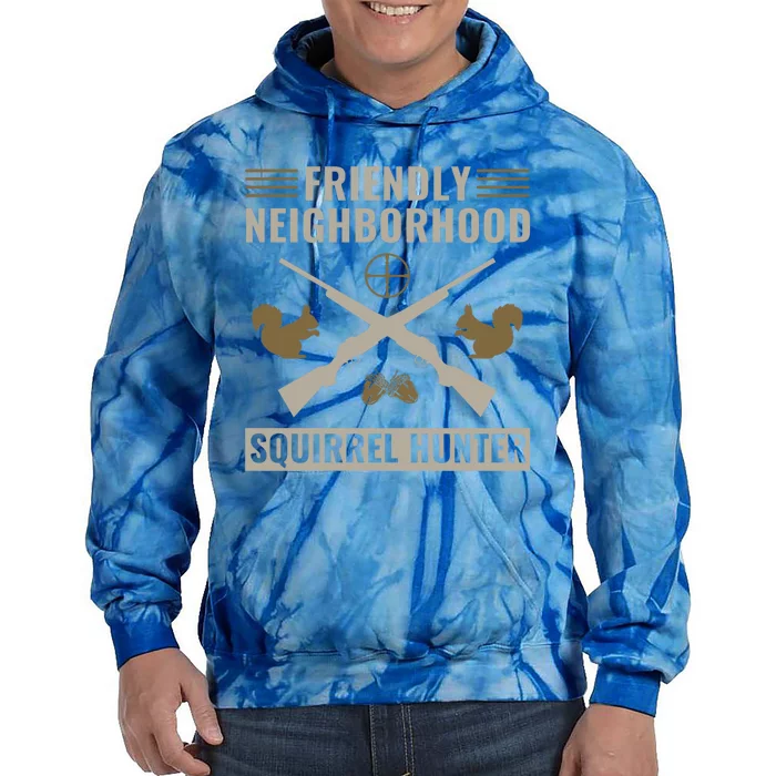 Friendly Neighborhood Squirrel Hunter Squirrel Hunting Gift Tie Dye Hoodie