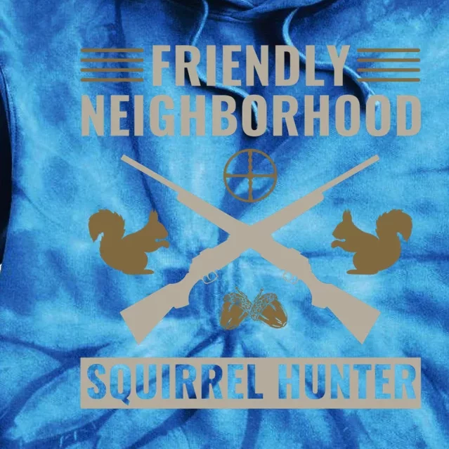 Friendly Neighborhood Squirrel Hunter Squirrel Hunting Gift Tie Dye Hoodie