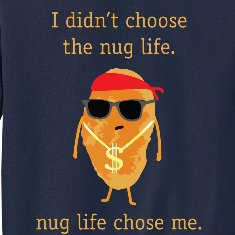 Funny Nugget Shirts Nug Life Chicken Nugget Tall Sweatshirt