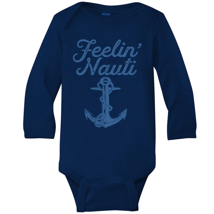 Feelin Nauti Sailing Boating Nautical Lake Funny Sailor Gift Baby Long Sleeve Bodysuit