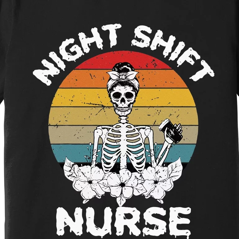 Funny Night Shift Nurse Skeleton Halloween RN Nurses Women Premium T-Shirt