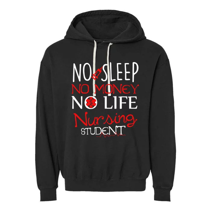 Funny No Sleep No Money No Life Nursing Student Rn Gift Garment-Dyed Fleece Hoodie