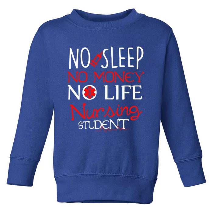 Funny No Sleep No Money No Life Nursing Student Rn Gift Toddler Sweatshirt