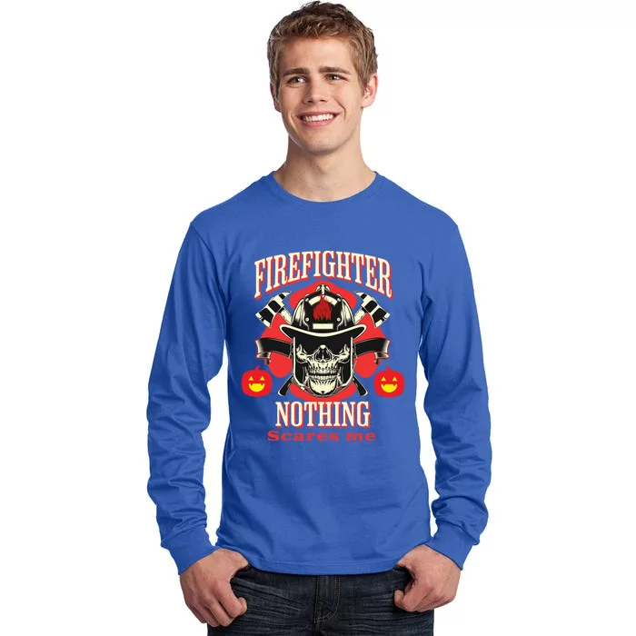 Firefighter Nothing Scares Me Funny Halloween Gift Tall Long Sleeve T-Shirt