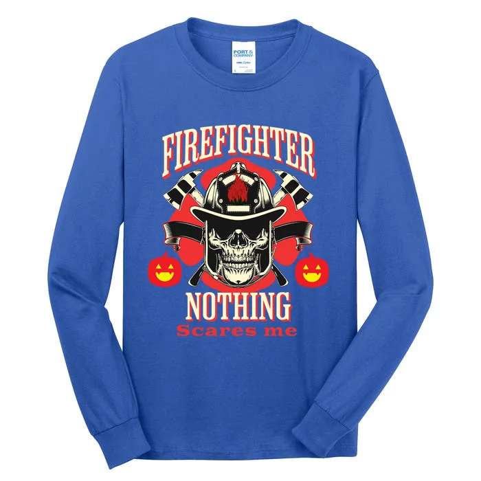 Firefighter Nothing Scares Me Funny Halloween Gift Tall Long Sleeve T-Shirt