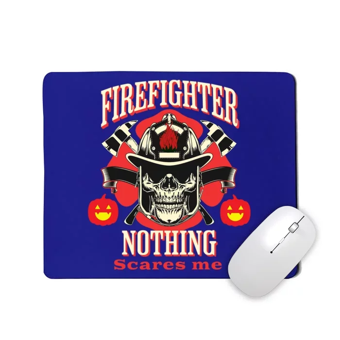 Firefighter Nothing Scares Me Funny Halloween Gift Mousepad