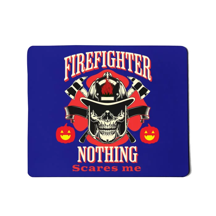 Firefighter Nothing Scares Me Funny Halloween Gift Mousepad