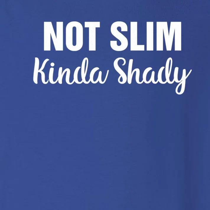 Funny Not Slim Kinda Shady Funny Gift Idea Meaningful Gift Toddler Long Sleeve Shirt