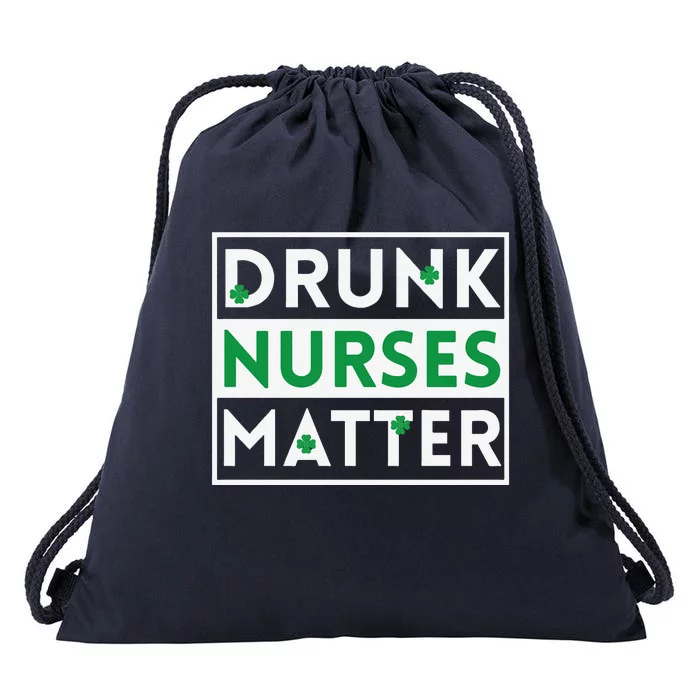 Funny Nurse St Patricks Day Drunk Nurses Matter Gift Drawstring Bag