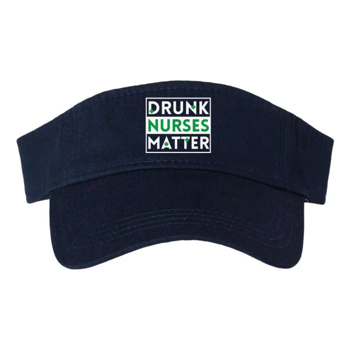 Funny Nurse St Patricks Day Drunk Nurses Matter Gift Valucap Bio-Washed Visor