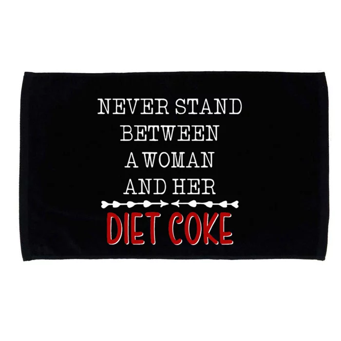 Funny Never Stand Between A Woman And Her Diet Coke Microfiber Hand Towel